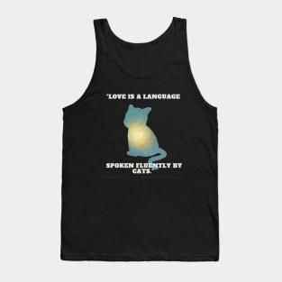 Cat - Love is a language spoken fluently by cats. Tank Top